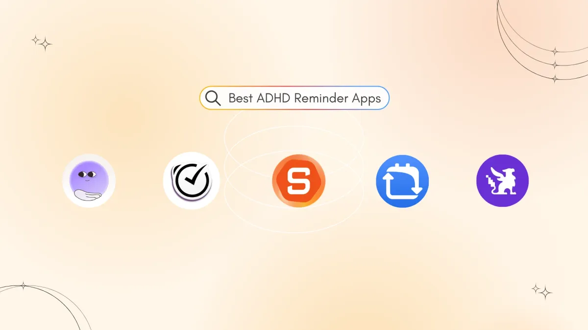 ADHD Reminder Apps: We tested 20 Apps and Here're the Best 5 in 2026