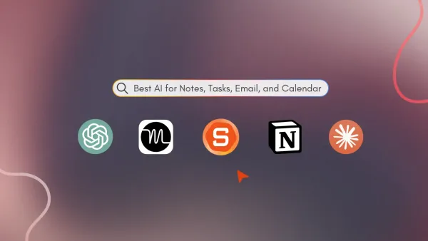 Best AI for Notes, Tasks, Email, and Calendar